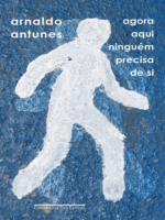 Agora aqui ninguém precisa de si- Arnaldo Antunes