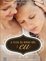 A Filha da Minha Mãe e eu