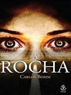 A Rocha - uma viagem perigosa - Carlos Bohm