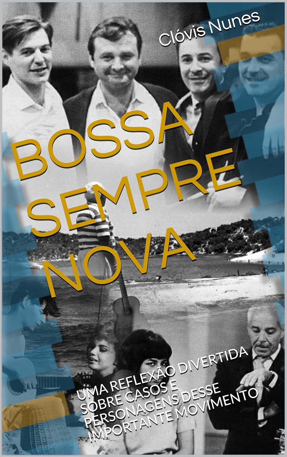 BOSSA SEMPRE NOVA: UMA REFLEXÃO DIVERTIDA SOBRE CASOS E PERSONAGENS DESSE IMPORTANTE MOVIMENTO