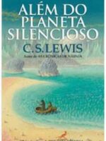 Alem do Planeta Silencioso - C. S. Lewis.