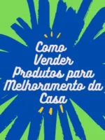 Como vender produtos de melhoramento da casa