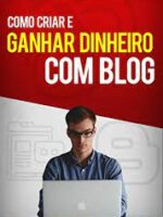Como Ganhar Dinheiro Online com um Blog Blogger Gratuito/