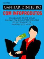 Como ganhar dinheiro com infoprodutos