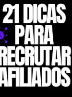 21 dicas para recrutar afiliados