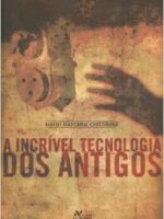 A Incrivel Tecnologia dos Antigos - David Hatcher Childress.