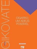 Cigarro: um adeus possível