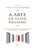 A Arte de Fazer Escolhas - Louis Burlamaqui