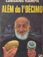 Alem do Primeiro Decimo - Lobsang Rampa.