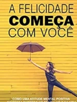 A felicidade começa com você
