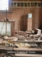 As Flores do Ruanda(Oficial) - Adelson Correia da Costa.