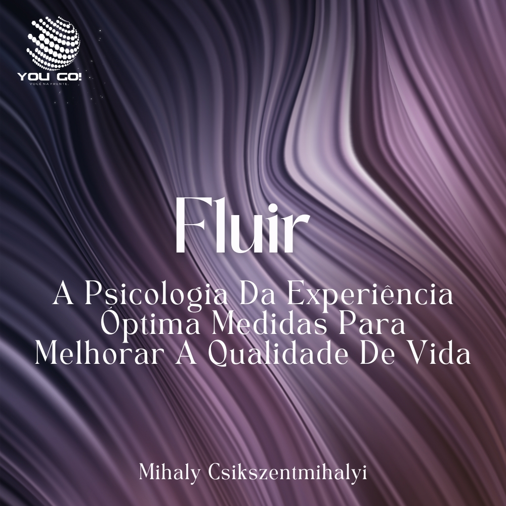 Fluir - A Psicologia Da Experiência Óptima Medidas Para Melhorar A Qualidade De Vida - Mihaly Csikszentmihalyi