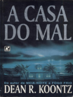 A Casa do Mal - Dean R. Koontz