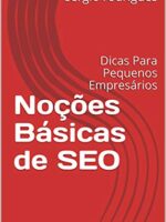 Noções Básicas De SEO - Dicas Para Pequenos Empresários