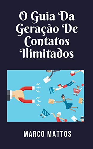 O Guia Geração De Contatos Ilimitados