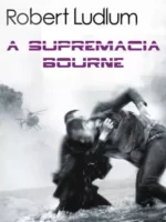 A Supremacia Bourne - Robert Ludlum.