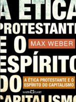 A ética protestante e o espírito do capitalismo