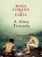 A Alma Trocada - Rosa Lobato de Faria