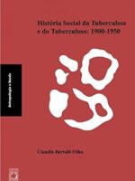 Historia Social da Tuberculose e do Tuberc - C. BERTOLLI FILHO.