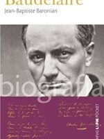 Baudelaire - Jean-Baptiste Baronian.