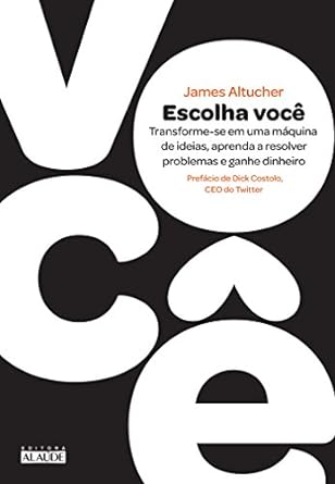 Escolha voce - James Altucher.