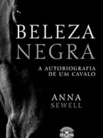 Beleza Negra - A autobiografia de um caval - Anna Sewell