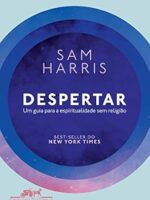Despertar - Um guia para a espiritualidade - Sam Harris.