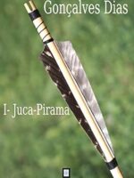 I-Juca Pirama - Goncalves Dias.