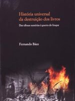 Historia Universal da Destruicao dos Livro - Fernando Baez.