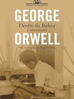 Dentro da baleia e outros ensaios - George Orwell.