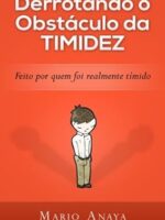 Derrotando o Obstaculo da Timidez_ Feito p - Mario Anaya.