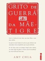Grito de Guerra da Mae - Tigre - Amy Chua.