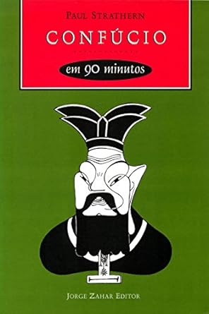 Confucio em 90 minutos - Paul Strathern.
