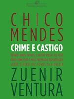 Chico Mendes - Crime e castigo - Zuenir Ventura.