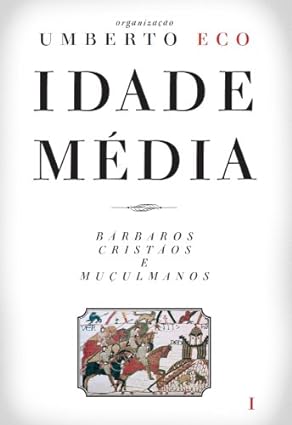 Idade Media_ Barbaros, cristaos e muculman - Umberto Eco.