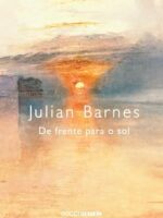 De frente para o sol - Julian Barnes