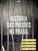 História das prisões no Brasil I