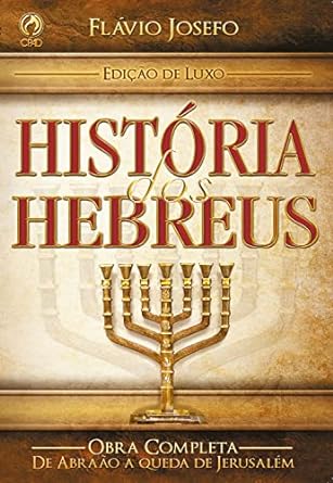 Historia dos Hebreus - Flavio Josefo.