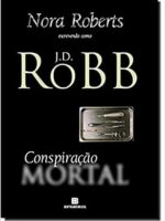 Conspiracao Mortal - J. D. Robb