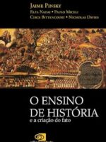 Ensino de historia e a criacao do fato, O - Jaime Pinsky.