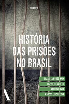 Historia das prisoes no Brasil, volume 2 - Clarissa Nunes Maia.