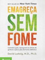 Emagreca sem fome - David Ludwig.