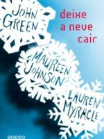 Deixe a neve cair - John Green,Lauren Myracle,Maureen Johnson.