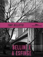 Bellini e a Esfinge - Tony Bellotto.