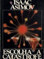 Escolha a Catastrofe - Isaac Asimov.