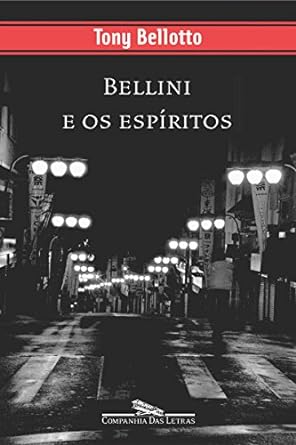 Bellini e os espiritos - Tony Bellotto.