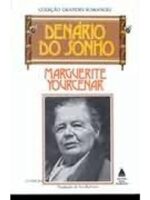 Denario do Sonho - Marguerite Yourcenar.
