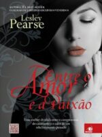 Entre o Amor e a Paixao - Lesley Pearse.