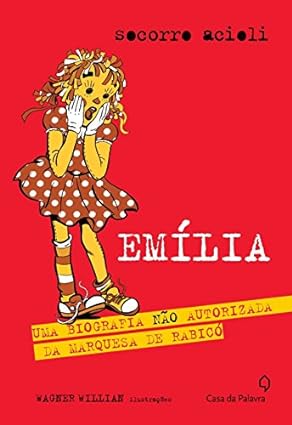 Emilia_ uma biografia nao autorizada da Ma - Socorro Acioli