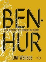 BEN-HUR_ Uma Historia dos Tempos de Cristo - Lew Wallace.